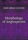 Morphology of Angiosperms - John Merle