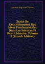 Traite De L.enchainement Des Idees Fondamentales Dans Les Sciences Et Dans L.histoire, Volume 2 (French Edition) - Antoine Augustin Cournot