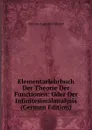 Elementarlehrbuch Der Theorie Der Functionen: Oder Der Infinitesimalanalysis (German Edition) - Antoine Augustin Cournot