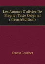 Les Amours D.olivier De Magny: Texte Original (French Edition) - Ernest Courbet