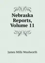 Nebraska Reports, Volume 11 - Woolworth James Mills