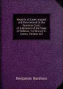 Reports of Cases Argued and Determined in the Supreme Court of Judicature of the State of Indiana / by Horace E. Carter, Volume 123 - Benjamin Harrison