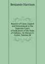 Reports of Cases Argued and Determined in the Supreme Court of Judicature of the State of Indiana / by Horace E. Carter, Volume 88 - Benjamin Harrison