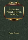 Etudes Sur Pascal (French Edition) - Cousin Victor