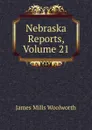Nebraska Reports, Volume 21 - Woolworth James Mills