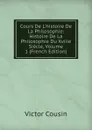Cours De L.histoire De La Philosophie: Histoire De La Philosophie Du Xviiie Siecle, Volume 1 (French Edition) - Cousin Victor
