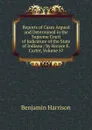 Reports of Cases Argued and Determined in the Supreme Court of Judicature of the State of Indiana / by Horace E. Carter, Volume 57 - Benjamin Harrison