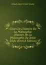 Cours De L.histoire De La Philosophie. Histoire De La Philosophie Du Xviiie Siecle (French Edition) - Claude Henri Victor Cousin