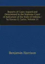 Reports of Cases Argued and Determined in the Supreme Court of Judicature of the State of Indiana / by Horace E. Carter, Volume 51 - Benjamin Harrison
