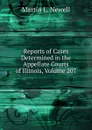 Reports of Cases Determined in the Appellate Courts of Illinois, Volume 207 - Martin L. Newell