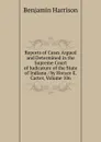 Reports of Cases Argued and Determined in the Supreme Court of Judicature of the State of Indiana / by Horace E. Carter, Volume 106 - Benjamin Harrison
