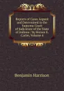 Reports of Cases Argued and Determined in the Supreme Court of Judicature of the State of Indiana / by Horace E. Carter, Volume 4 - Benjamin Harrison