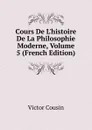 Cours De L.histoire De La Philosophie Moderne, Volume 5 (French Edition) - Cousin Victor