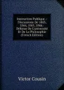 Instruction Publique .: Discussions De 1843, 1844, 1845, 1846.-Defense De L.universite Et De La Philosophie (French Edition) - Cousin Victor