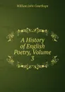 A History of English Poetry, Volume 3 - Courthope William John