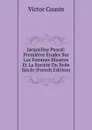 Jacqueline Pascal: Premieres Etudes Sur Les Femmes Illustres Et La Societe Du Xviie Siecle (French Edition) - Cousin Victor