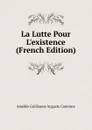 La Lutte Pour L.existence (French Edition) - Amédée Guillaume Auguste Coutance