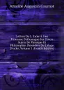 Lettres De L. Euler A Une Princesse D.allemagne Sur Divers Sujets De Physique Et Philosophie: Precedees De L.eloge D.euler, Volume 1 (French Edition) - Antoine Augustin Cournot