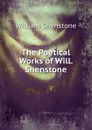 The Poetical Works of Will. Shenstone - William Shenstone
