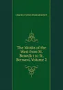 The Monks of the West from St. Benedict to St. Bernard, Volume 2 - Montalembert Charles Forbes