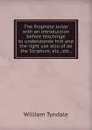 The Prophete Jonas with an introduction before teachinge to understonde him and the right use also of all the Scripture, etc., etc., - William Tyndale