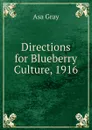 Directions for Blueberry Culture, 1916 - Asa Gray