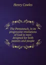 The Pentateuch, in its progressive revelations of God to men: designed for both pastors and people - Henry Cowles