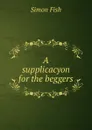 A supplicacyon for the beggers - Simon Fish