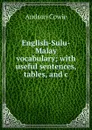 English-Sulu-Malay vocabulary; with useful sentences, tables, and c - Andson Cowie