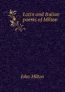 Latin and Italian poems of Milton - Milton John