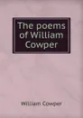 The poems of William Cowper - Cowper William