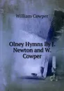 Olney Hymns By J. Newton and W. Cowper. - Cowper William