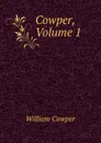 Cowper, Volume 1 - Cowper William