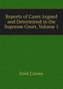Reports of Cases Argued and Determined in the Supreme Court, Volume 1 - Esek Cowen