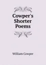 Cowper.s Shorter Poems - Cowper William