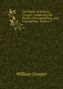 The Works of William Cowper: Comprising His Poems, Correspondence, and Translations, Volume 1 - Cowper William