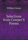 Selections from Cowper.S Poems - Cowper William