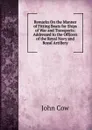 Remarks On the Manner of Fitting Boats for Ships of War and Transports: Addressed to the Officers of the Royal Navy and Royal Artillery - John Cow