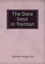 The Dare boys in Trenton - Stephen Angus Cox