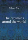 The brownies arond the world - Palmer Cox