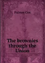 The brownies through the Union - Palmer Cox