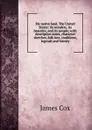 My native land. The United States: its wonders, its beauties, and its people; with descriptive notes, character sketches, folk lore, traditions, legends and history - James Cox