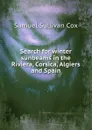 Search for winter sunbeams in the Riviera, Corsica, Algiers and Spain - Samuel Sullivan Cox