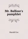 Mr. Balfour.s pamphlet - Harold Cox