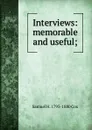 Interviews: memorable and useful; - Samuel H. 1793-1880 Cox