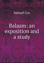 Balaam: an exposition and a study - Samuel Cox