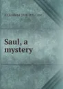 Saul, a mystery - A Cleveland 1818-1896 Coxe