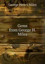Gems from George H. Miles - George Henry Miles