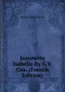 Jeannette Isabelle By G.V. Cox. (French Edition) - George Valentine Cox