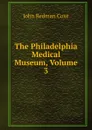 The Philadelphia Medical Museum, Volume 3 - John Redman Coxe